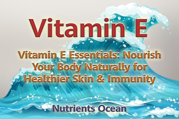 Vitamin E: Health, Beauty, and Beyond