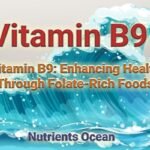 Vitamin B9: Enhancing Health Through Folate-Rich Foods